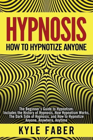 Hypnosis - How to Hypnotize Anyone Kyle Faber