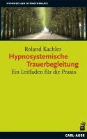 Hypnosystemische Trauerbegleitung Kachler Roland