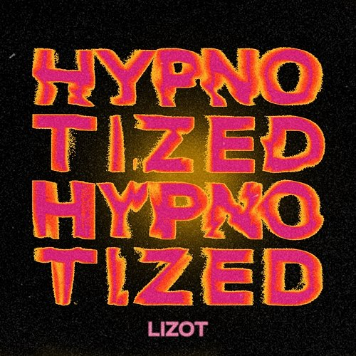 Hypnotized LIZOT