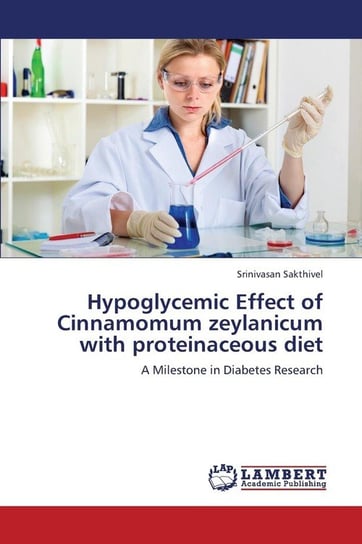 Hypoglycemic Effect of Cinnamomum Zeylanicum with Proteinaceous Diet Sakthivel Srinivasan