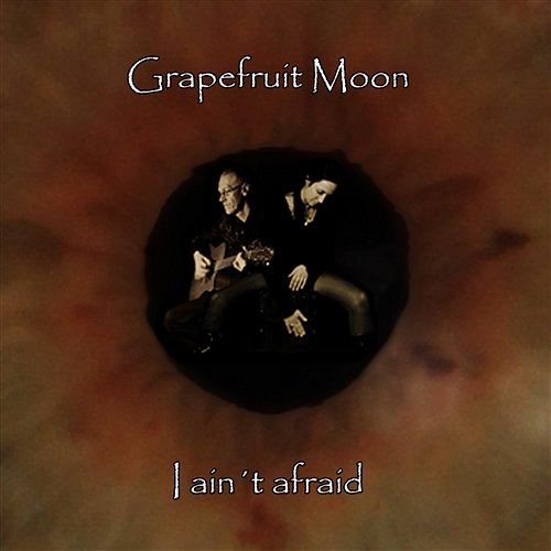I Ain't Afraid Grapefruit Moon