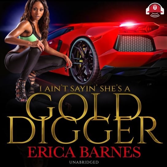 I Ain't Sayin' She's A Gold Digger Barnes Erica