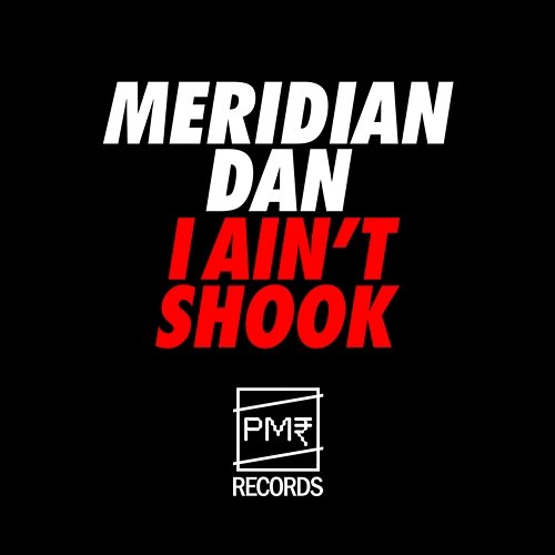 I Ain't Shook Meridian Dan