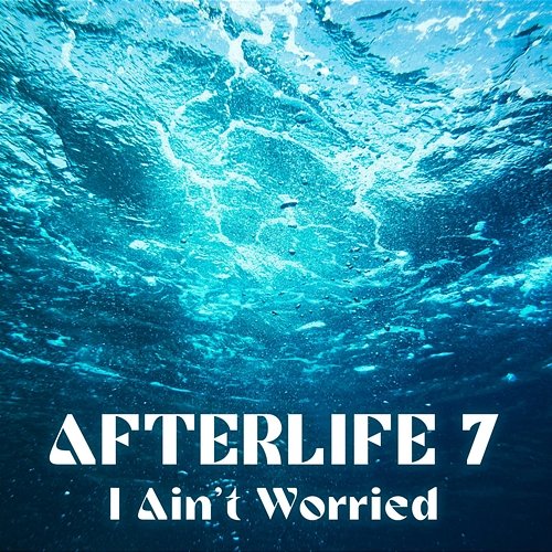 I Ain't Worried Afterlife 7