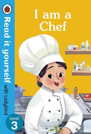 I am a Chef. Read it yourself with Ladybird. Level 3 Opracowanie zbiorowe