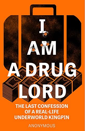 I Am a Drug Lord. The Last Confession of a Real-Life Underworld Kingpin Opracowanie zbiorowe