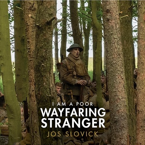 I Am a Poor Wayfaring Stranger (from the film "1917") Jos Slovick