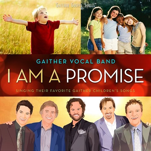 I Am A Promise Gaither Vocal Band