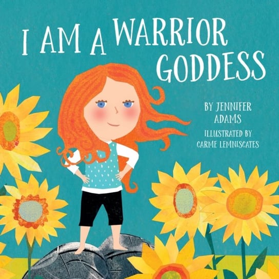 I Am a Warrior Goddess Adams Jennifer