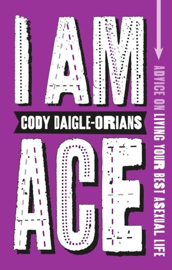 I Am Ace: Advice on Living Your Best Asexual Life Jessica Kingsley Publishers