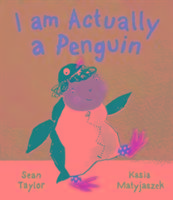 I am Actually a Penguin Taylor Sean