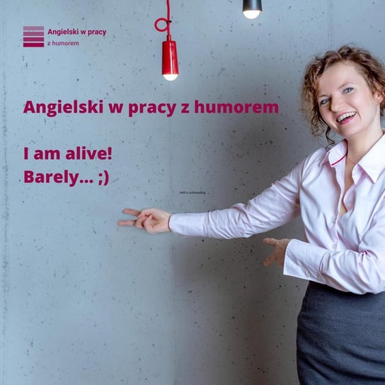 I am alive... barely! - Angielski w pracy z humorem - podcast Sielicka Katarzyna