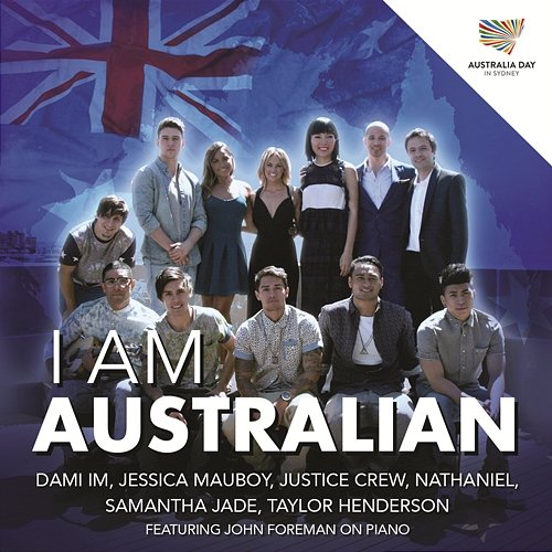 I Am Australian Dami Im, Jessica Mauboy, Justice Crew, Nathaniel, Samantha Jade, Taylor Henderson feat. John Foreman