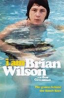 I Am Brian Wilson Wilson Brian