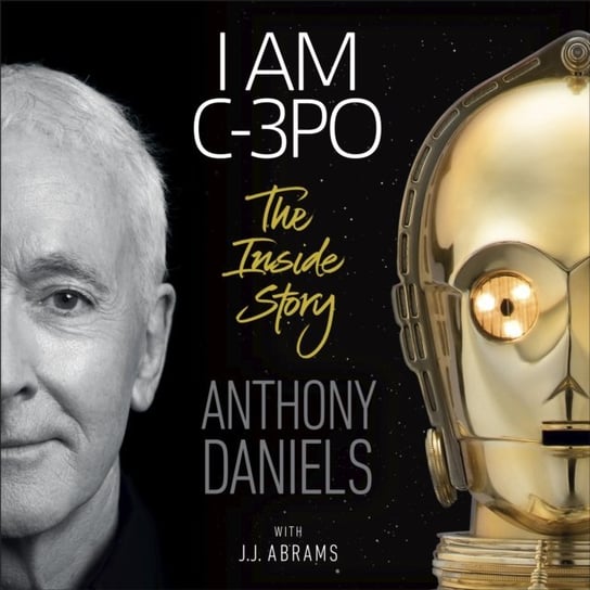 I Am C-3PO - The Inside Story - audiobook Abrams J.J., Daniels Anthony