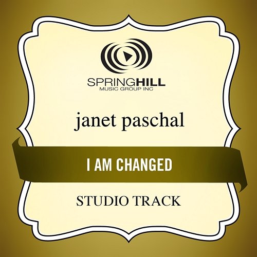 I Am Changed Janet Paschal