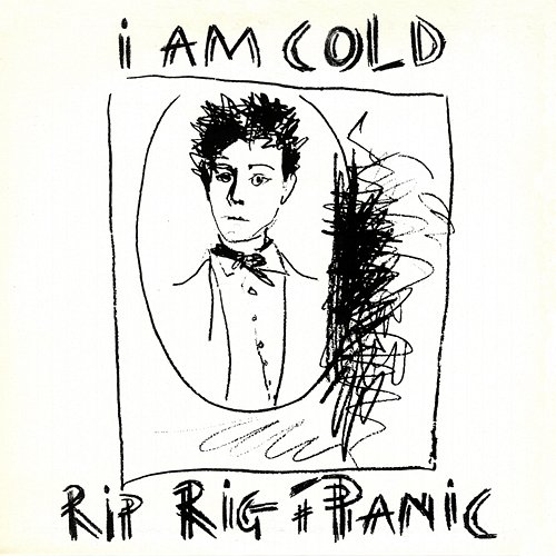 I Am Cold Rip Rig And Panic