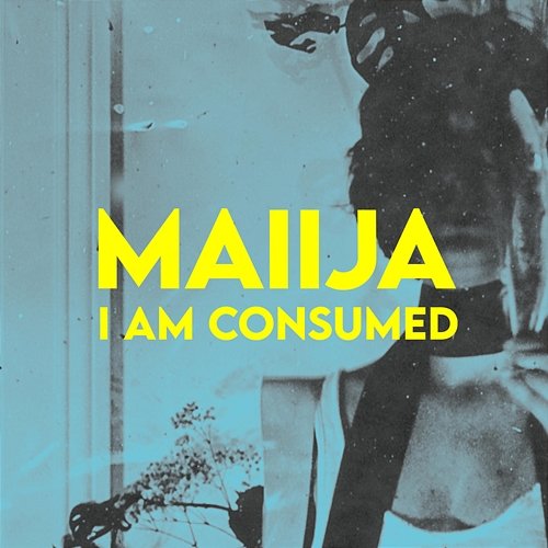 I am consumed MAIIJA