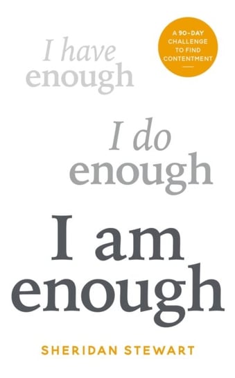I Am Enough: A 90-day challenge to find contentment Quarto Publishing Plc