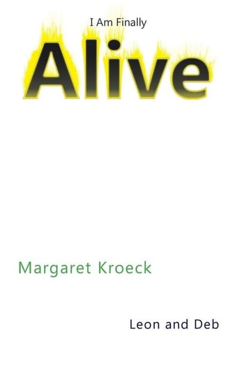 I Am Finally Alive Kroeck Margaret