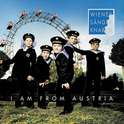 I Am From Austria Wiener Sängerknaben