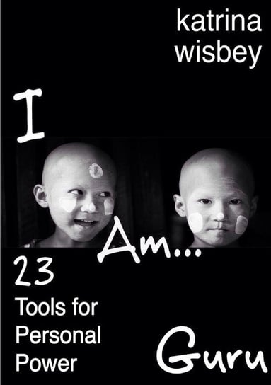 I am Guru 23 Tools for Personal Power Wisbey-Krass Katrina