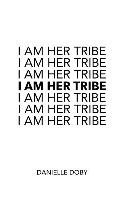 I Am Her Tribe Doby Danielle
