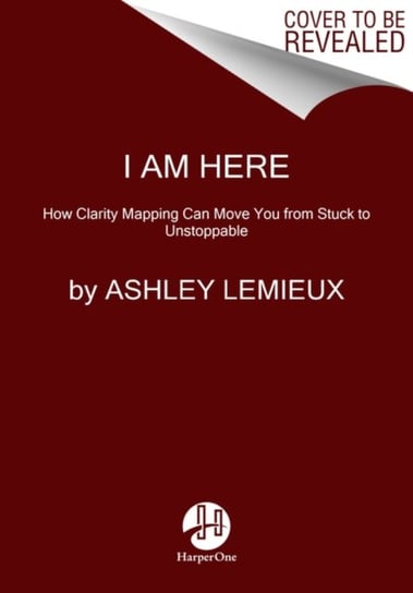 I Am Here: The Journey from Fear to Freedom Ashley Lemieux