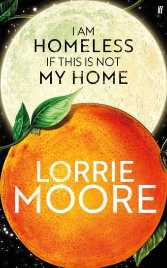 I Am Homeless If This Is Not My Home Moore Lorrie