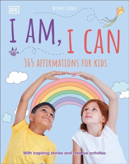 I Am, I Can: 365 affirmations for kids Opracowanie zbiorowe