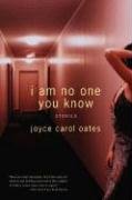 I Am No One You Know: Stories Oates Joyce Carol