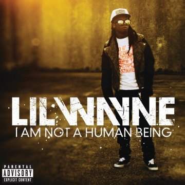 I Am Not a Human Being Lil Wayne