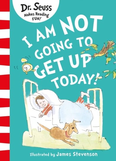 I Am Not Going to Get Up Today! Dr. Seuss