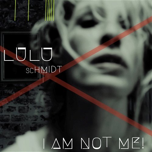 I Am Not Me Lulu Schmidt