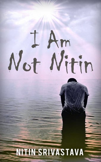 I Am Not Nitin Nitin Srivastava