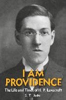 I Am Providence: The Life and Times of H. P. Lovecraft, Volume 1 Joshi S. T.
