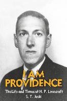 I Am Providence: The Life and Times of H. P. Lovecraft, Volume 2 Joshi S. T.