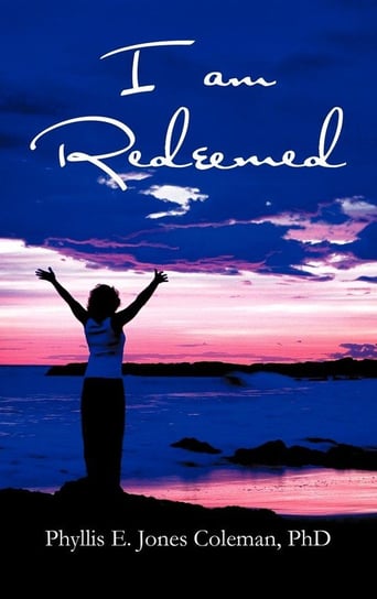 I Am Redeemed Jones Coleman Phd Phyllis E.