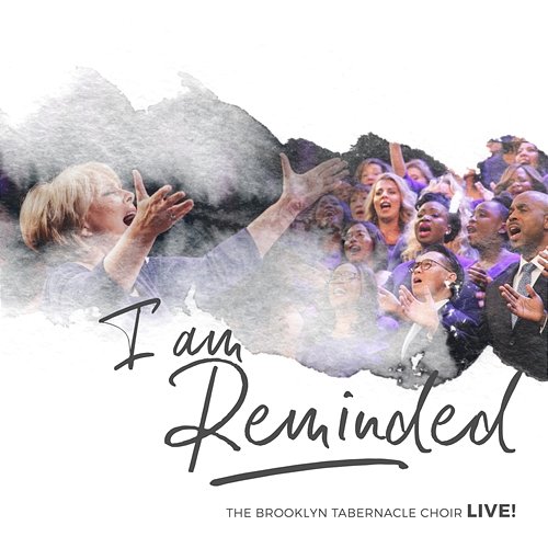 I Am Reminded (Live) The Brooklyn Tabernacle Choir
