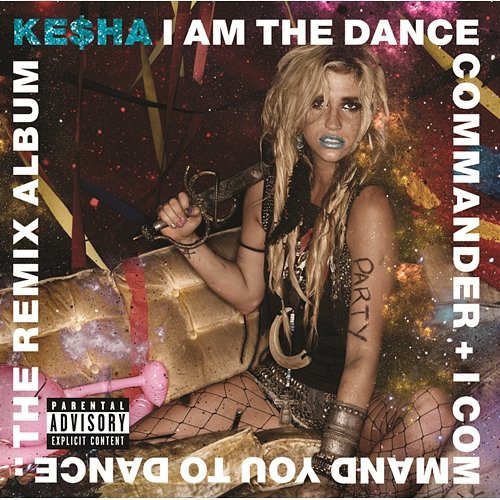 I Am The Dance Commander + I Command You To Dance: The Remix Album Ke$ha
