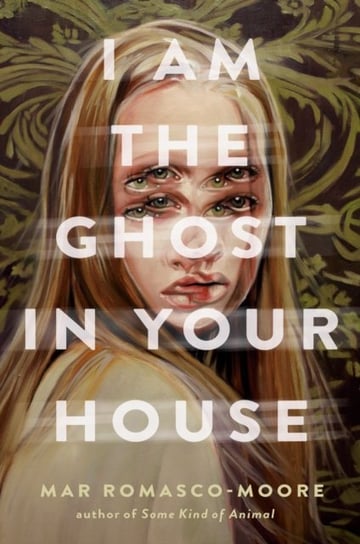 I Am the Ghost in Your House Mar Romasco-Moore
