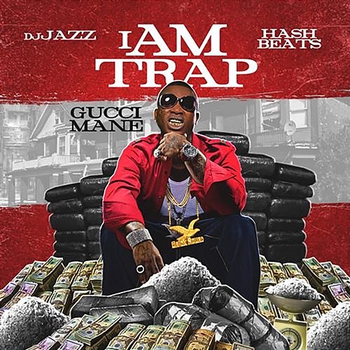 I am Trap Gucci Mane