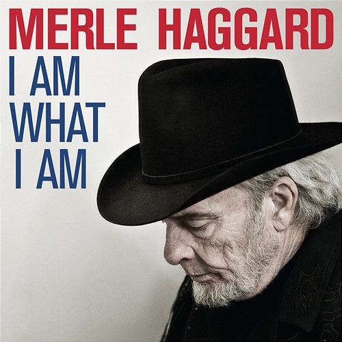 I Am What I Am Merle Haggard