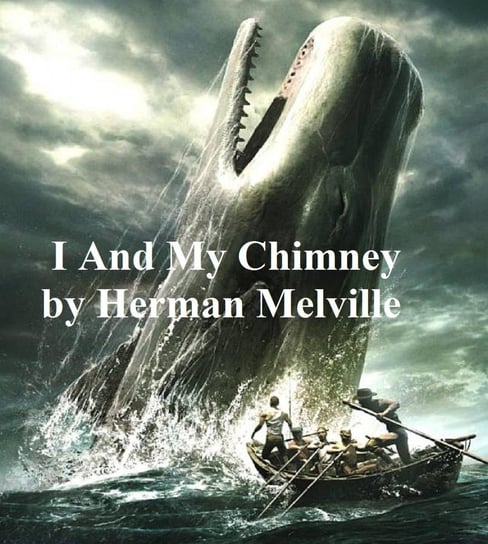 I and My Chimney - ebook epub Melville Herman