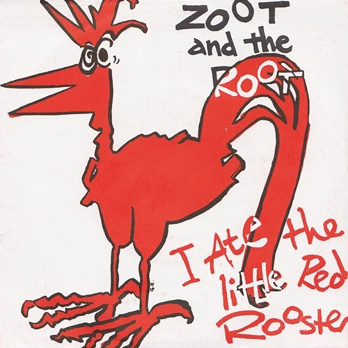 I Ate The Little Red Rooster Zoot And The Roots