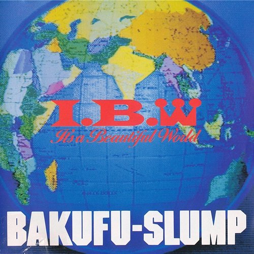 I.B.W - It's A Beautiful World Bakufu-Slump