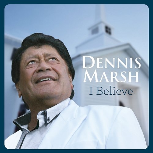 I Believe Dennis Marsh