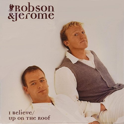 I Believe Robson & Jerome