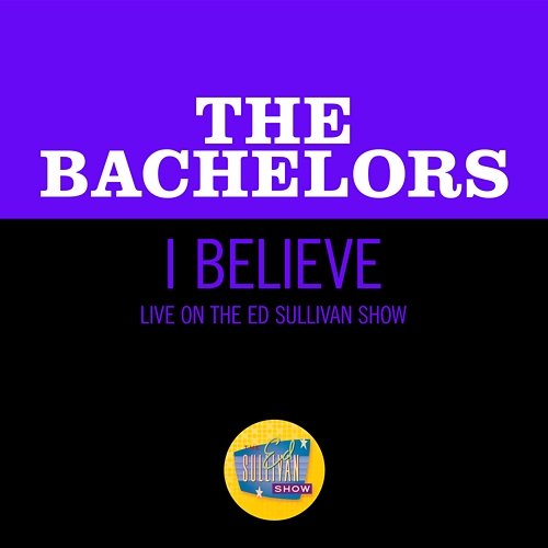 I Believe The Bachelors