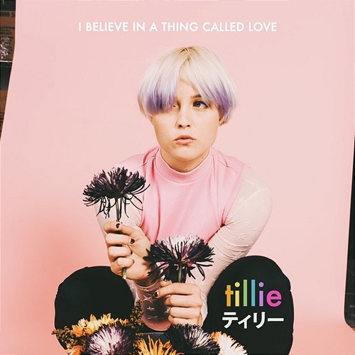 I Believe in a Thing Called Love Tillie